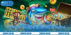 Bắn Cá Ăn Xu – Cảm Nhận Sự Kịch Tính Trong Mỗi Pha Săn Cá