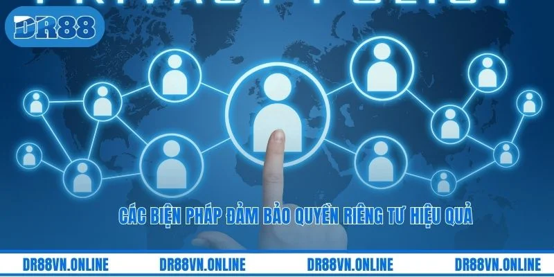 Các biện pháp đảm bảo quyền riêng tư hiệu quả