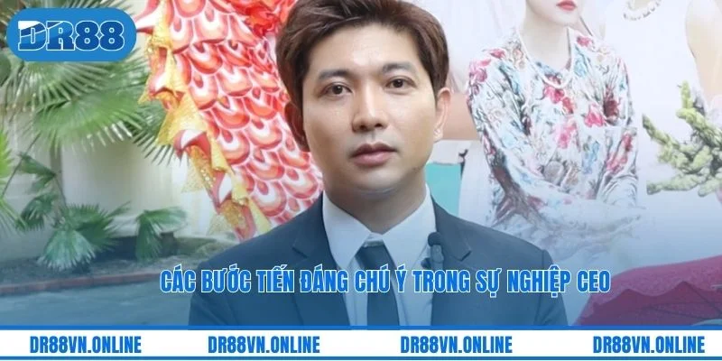 Các bước tiến đáng chú ý trong sự nghiệp CEO