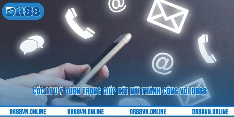 Các lưu ý quan trọng giúp kết nối thành công với DR88