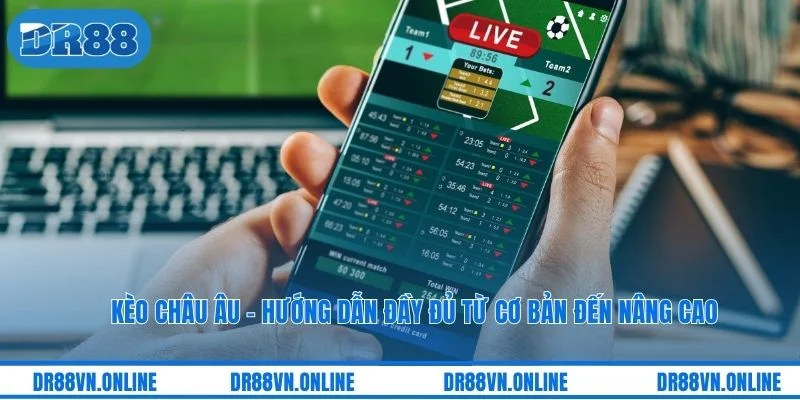 Kèo Châu Âu - Hướng Dẫn Đầy Đủ Từ Cơ Bản Đến Nâng Cao