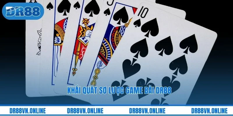 Khái quát sơ lược game bài DR88