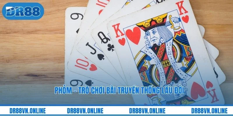 Phỏm - Trò chơi bài truyền thống lâu đời