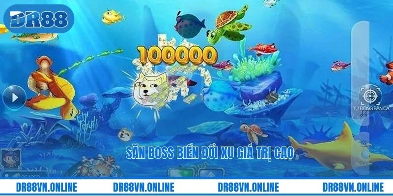 Săn boss biển đổi xu giá trị cao