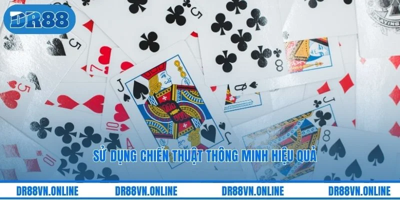 Sử dụng chiến thuật thông minh hiệu quả