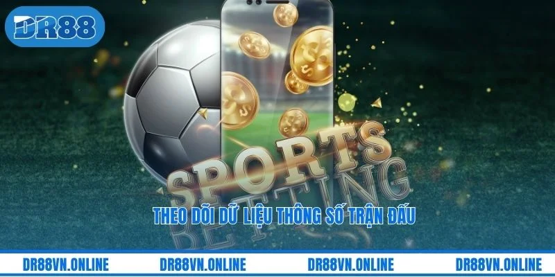 Theo dõi dữ liệu thông số trận đấu