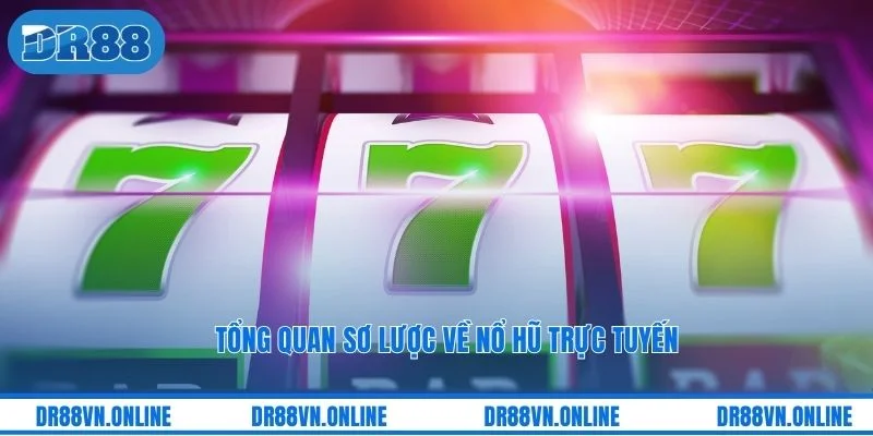 Tổng quan sơ lược về nổ hũ trực tuyến